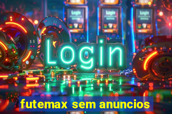 futemax sem anuncios